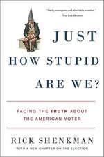 Just How Stupid Are We?: Facing the Truth About the American Voter