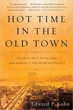 Hot Time in the Old Town: The Great Heat Wave of 1896 and the Making of Theodore Roosevelt