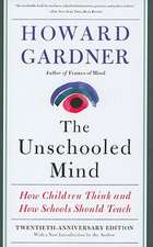 The Unschooled Mind: How Children Think and How Schools Should Teach