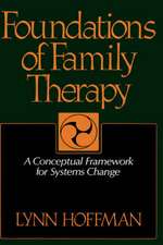 Foundations Of Family Therapy: A Conceptual Framework For Systems Change