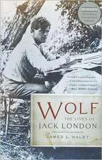 Wolf: The Lives of Jack London