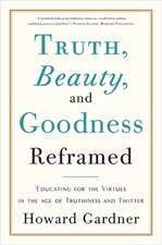 Truth, Beauty, and Goodness Reframed