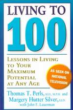 Living To 100: Lessons In Living To Your Maximum Potential At Any Age