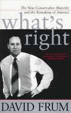 What's Right: The New Conservative Majority And The Remaking Of America