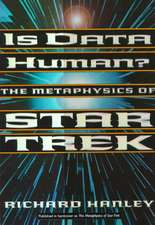 Is Data Human?: The Metaphysics Of Star Trek