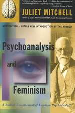 Psychoanalysis And Feminism: A Radical Reassessment Of Freudian Psychoanalysis