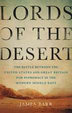 Lords of the Desert: The Battle Between the United States and Great Britain for Supremacy in the Modern Middle East