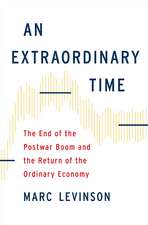 An Extraordinary Time: The End of the Postwar Boom and the Return of the Ordinary Economy