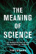 The Meaning of Science: An Introduction to the Philosophy of Science