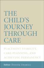 The Child′s Journey Through Care – Placement Stability, Care Planning and Achieving Permanency