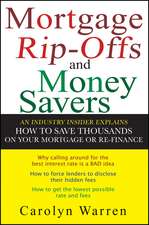 Mortgage Ripoffs and Money Savers – An Industry Insider Explains How to Save Thousands on Your Mortgage or Re–Finance