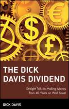 The Dick Davis Dividend – Straight Talk on Making Money from 40 Years on Wall Street