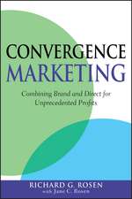 Convergence Marketing – Combining Brand and Direct for Unprecendented Profits