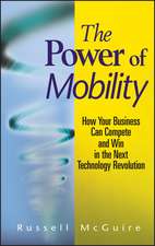 The Power of Mobility – How Your Business Can Compete and Win in the Next Technology Revolution