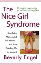 The Nice Girl Syndrome – Stop Being Manipulated and Abused––and Start Standing Up for Yourself