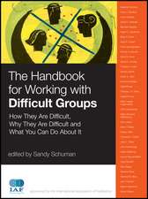 The Handbook for Working with Difficult Groups – How They Are Difficult Why They Are Difficult and What You Can Do About It