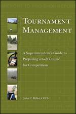 Tournament Management – A Superintendent′s Guide to Preparing a Golf Course for Competition