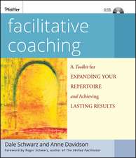 Facilitative Coaching – A Toolkit for Expanding Your Repertoire and Achieving Lasting Results