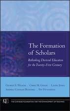 The Formation of Scholars – Rethinking Doctoral Education for the Twenty–First Century