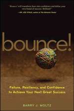 Bounce!: Failure, Resiliency, and Confidence to Achieve Your Next Great Success