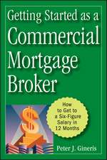 Getting Started as a Commercial Mortgage Broker – How to Get to a Six–Figure Salary in 12 Months