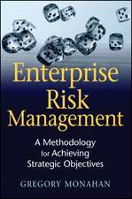 Enterprise Risk Management – A Methodology for Achieving Strategic Objectives