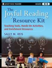 The Joyful Reading Resource Kit – Teaching Tools, Hands–On Activities, and Enrichment Resources, Grades K–8