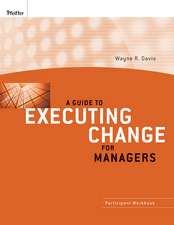 A Guide to Executing Change for Managers – Participant Workbook