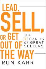 Lead, Sell, or Get Out of the Way – The 7 Traits of Great Sellers