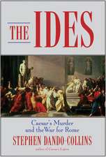 The Ides: Caesar's Murder and the War for Rome