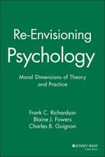 Re–Envisioning Psychology – Moral Dimensions of Theory and Practice