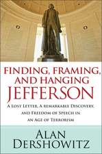 Finding, Framing, and Hanging Jefferson: A Lost Letter, a Remarkable Discovery, and Freedom of Speech in an Age of Terrorism