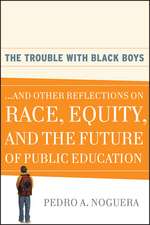 The Trouble With Black Boys – And Other Refelection on Race, Equity and the Future of Public Education