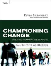 Championing Change Participant Workbook – Creating Remarkable Leaders