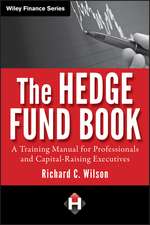 The Hedge Fund Book: A Training Manual for Professionals and Capital–Raising Executives