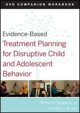 Evidence–Based Treatment Planning for Disruptive Child and Adolescent Behavior DVD Companion Workbook