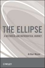 The Ellipse – A Historical and Mathematical Journey