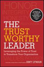 The Trustworthy Leader – Leveraging the Power of Trust to Transform Your Organization