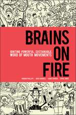 Brains on Fire – Igniting Powerful, Sustainable, Word of Mouth Movements