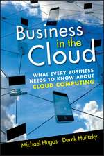 Business In the Cloud – What Every Business Needs to Know About Cloud Computing