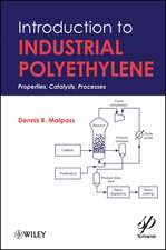 Introduction to Industrial Polyethylene – Properties Catalysts Processes