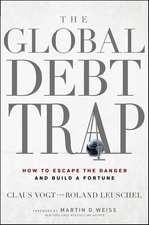 The Global Debt Trap: How to Escape the Danger and Build a Fortune