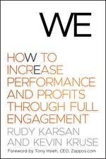 We – How to Increase Performance and Profits Through Full Engagement