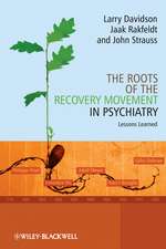 The Roots of the Recovery Movement in Psychiatry – Lessons Learned