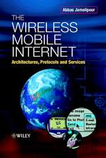 The Wireless Mobile Internet – Architectures, Protocols & Services