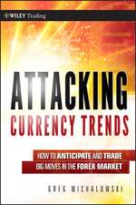 Attacking Currency Trends – How to Anticipate and Trade Big Moves in the Forex Market