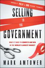 Selling to the Government – What It Takes to Compete and Win in the World′s Largest Market