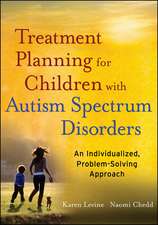 Treatment Planning for Children with Autism Spectr um Disorders – An Individualized, Problem–Solving Approach