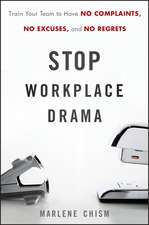 Stop Workplace Drama – Train your Team to have No Complaints, No Excuses, and No Regrets