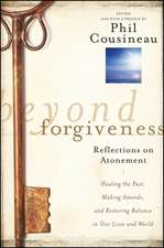 Beyond Forgiveness – Reflections on Atonement